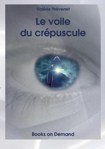 Cover image for Le voile du crepuscule