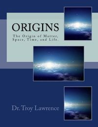 Cover image for Origins: The Origin of Matter, Space, Time, and Life.