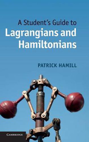 Cover image for A Student's Guide to Lagrangians and Hamiltonians