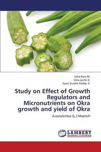 Cover image for Study on Effect of Growth Regulators and Micronutrients on Okra Growth and Yield of Okra