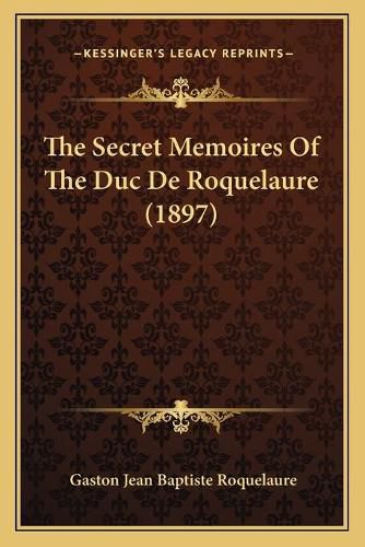 The Secret Memoires of the Duc de Roquelaure (1897)