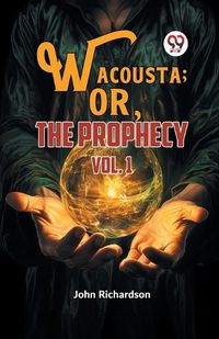 Cover image for Wacousta; or, The Prophecy vol. 1