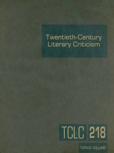 Twentieth-Century Literary Criticism: Excerpts from Criticism of the Works of Novelists, Poets, Playwrights, Short Story Writers, & Other Creative Writers Who Died Between 1900 & 1999