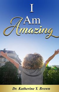 Cover image for I Am Amazing