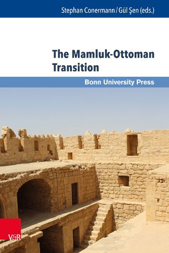 Cover image for The Mamluk-Ottoman Transition: Continuity and Change in Egypt and Bilad Al-Sham in the Sixteenth Century