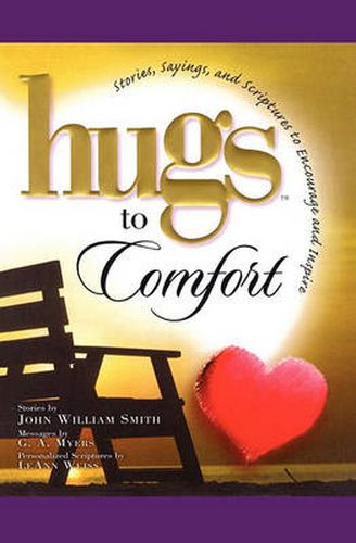 Cover image for Hugs to Comfort: Stories, Sayings and Scriptures to Encourage and I