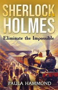 Cover image for Sherlock Holmes - Eliminate The Impossible