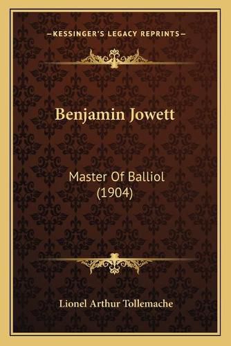 Benjamin Jowett: Master of Balliol (1904)