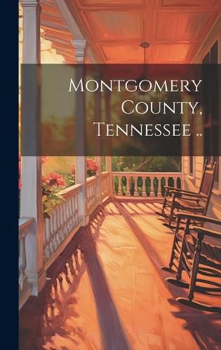 Cover image for Montgomery County, Tennessee ..