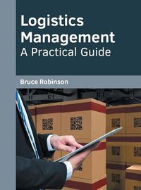 Cover image for Logistics Management: A Practical Guide