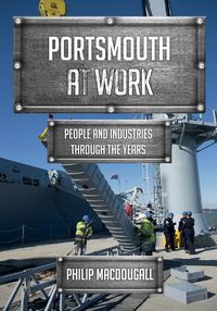 Cover image for Portsmouth at Work: People and Industries Through the Years