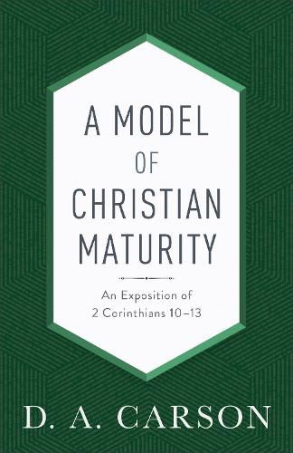 Cover image for A Model of Christian Maturity: An Exposition of 2 Corinthians 10-13