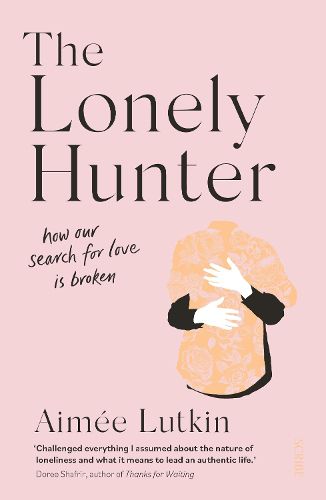 The Lonely Hunter: how our search for love is broken