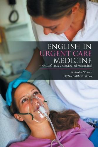 Cover image for English in Urgent Care Medicine - Angli&#269;tina v urgentni medicin&#283;: Textbook - U&#269;ebnice