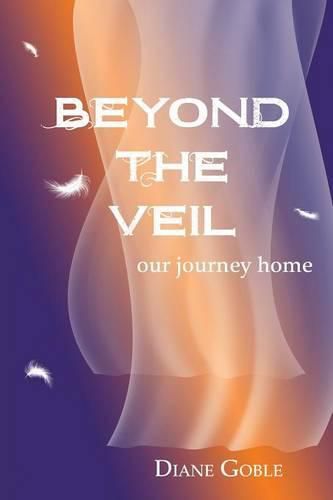 Cover image for Beyond the Veil: Our Journey Home