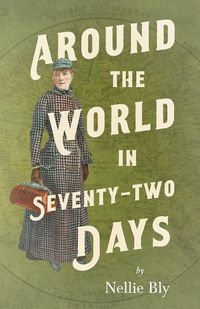 Cover image for Around the World in Seventy-Two Days;With a Biography by Frances E. Willard and Mary A. Livermore