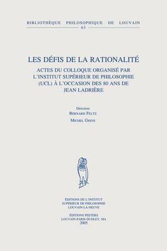 Cover image for Les Defis De La Rationalite: Actes Du Colloque Organise Par L'Institut Superieur De Philosophie (UCL) a L'occasion Des 80 Ans De Jean Ladriere