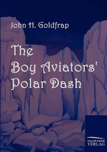 Cover image for The Boy Aviators' Polar Dash