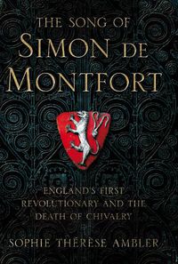 Cover image for The Song of Simon de Montfort: England's First Revolutionary