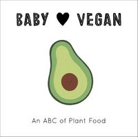 Cover image for Baby Loves Vegan: An ABC of Plant Food