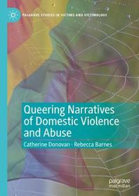 Cover image for Queering Narratives of Domestic Violence and Abuse: Victims and/or Perpetrators?