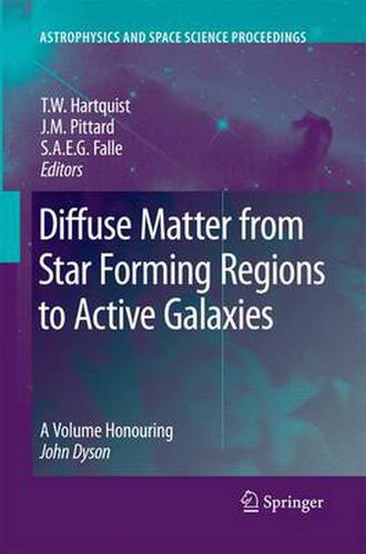 Diffuse Matter from Star Forming Regions to Active Galaxies: A Volume Honouring John Dyson