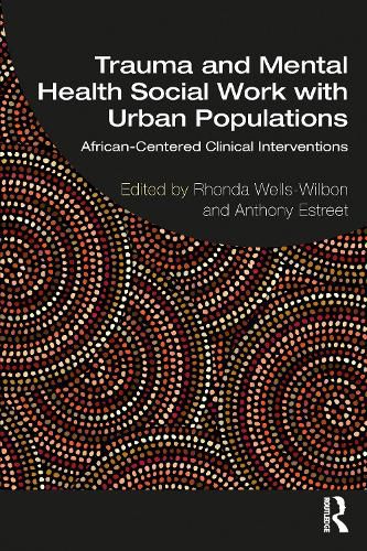 Cover image for Trauma and Mental Health Social Work With Urban Populations: African-Centered Clinical Interventions