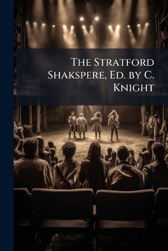 Cover image for The Stratford Shakspere, Ed. by C. Knight
