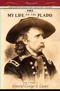 Cover image for My Life on the Plains: Personal Experiences with Indians