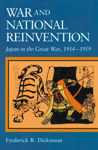 Cover image for War and National Reinvention: Japan in the Great War, 1914-1919