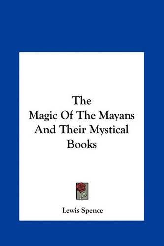 Cover image for The Magic of the Mayans and Their Mystical Books