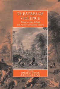 Cover image for Theatres Of Violence: Massacre, Mass Killing and Atrocity throughout History