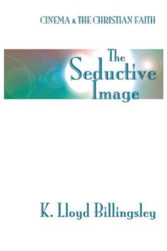 Cover image for Seductive Image: Cinema and the Christian Faith