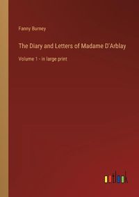 Cover image for The Diary and Letters of Madame D'Arblay