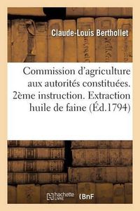 Cover image for La Commission d'Agriculture Aux Autorites Constituees. Deuxieme Instruction. Extraction de: L'Huile de Faine