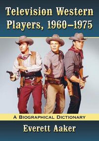 Cover image for Television Western Players, 1960-1975: A Biographical Dictionary