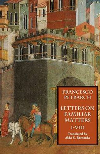 Cover image for Letters on Familiar Matters (Rerum Familiarium Libri), Vol. 1, Books I-VIII