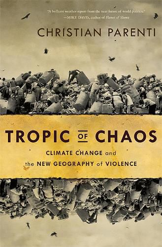 Cover image for Tropic of Chaos: Climate Change and the New Geography of Violence