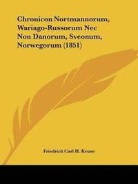 Cover image for Chronicon Nortmannorum, Wariago-Russorum NEC Non Danorum, Sveonum, Norwegorum (1851)