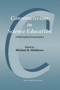 Cover image for Constructivism in Science Education: A Philosophical Examination