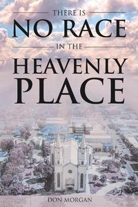 Cover image for There Is No Race In the Heavenly Place