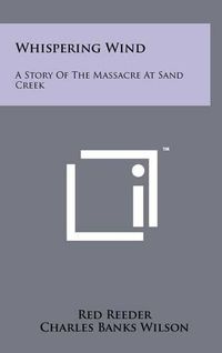 Cover image for Whispering Wind: A Story of the Massacre at Sand Creek