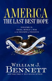 Cover image for America: The Last Best Hope (Volume II): From a World at War to the Triumph of Freedom