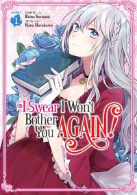 Cover image for I Swear I Won't Bother You Again! (Manga) Vol. 1