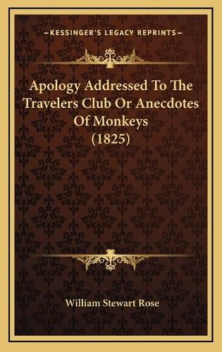 Apology Addressed to the Travelers Club or Anecdotes of Monkeys (1825)