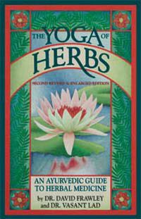 Cover image for The Yoga of Herbs: An Ayurvedic Guide to Herbal Medicine