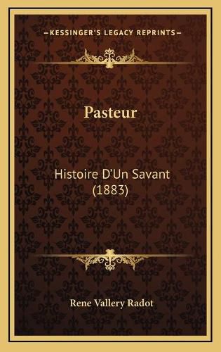 Cover image for Pasteur: Histoire D'Un Savant (1883)