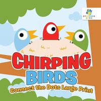 Cover image for Chirping Birds Connect the Dots Large Print