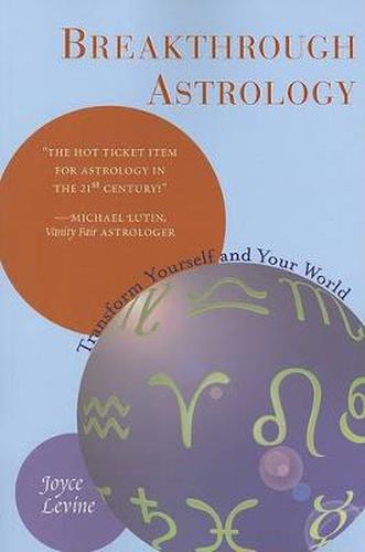 Cover image for Breakthrough Astrology: Transform Yourself and Your World