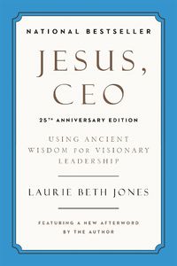 Cover image for Jesus, CEO (25th Anniversary): Using Ancient Wisdom for Visionary Leadership